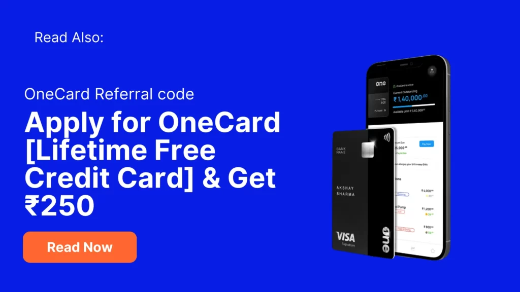 see also: register on Onecard get ₹250 joining bonus