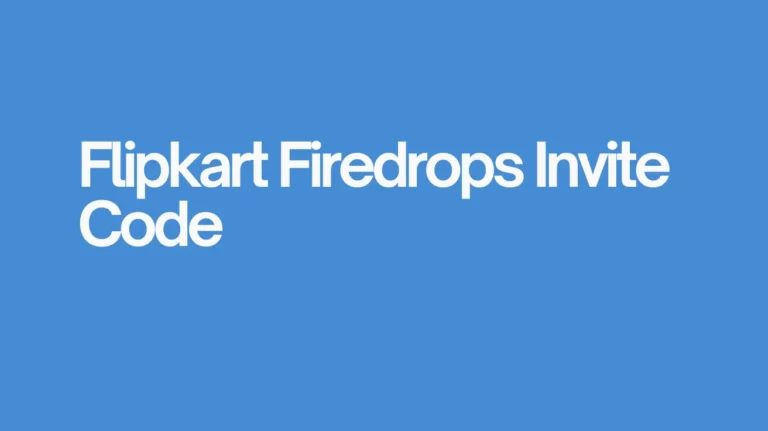Flipkart FireDrops Invite Code – mjzk5q | Refer & Win ₹5000