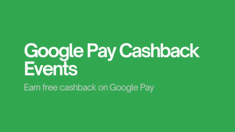 Google Pay Cashback Campaigns[Free Cashback]