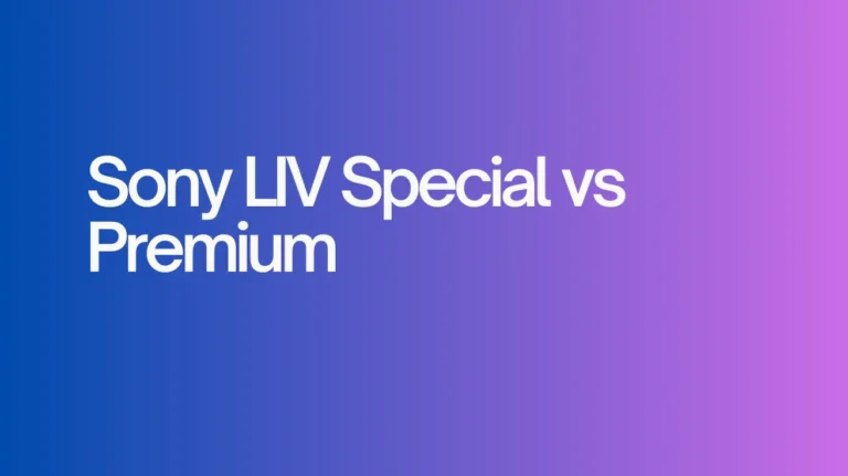 Sony Liv Special vs Premium: What’s the Difference