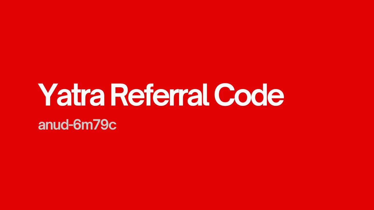 Yatra Referral Code: Get ₹2500 Free on Flights & Hotels 1 Yatra referral code