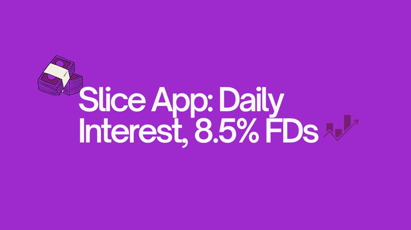 Slice Review: Daily Interest, 8.5% FDs 1 Slice review banner image